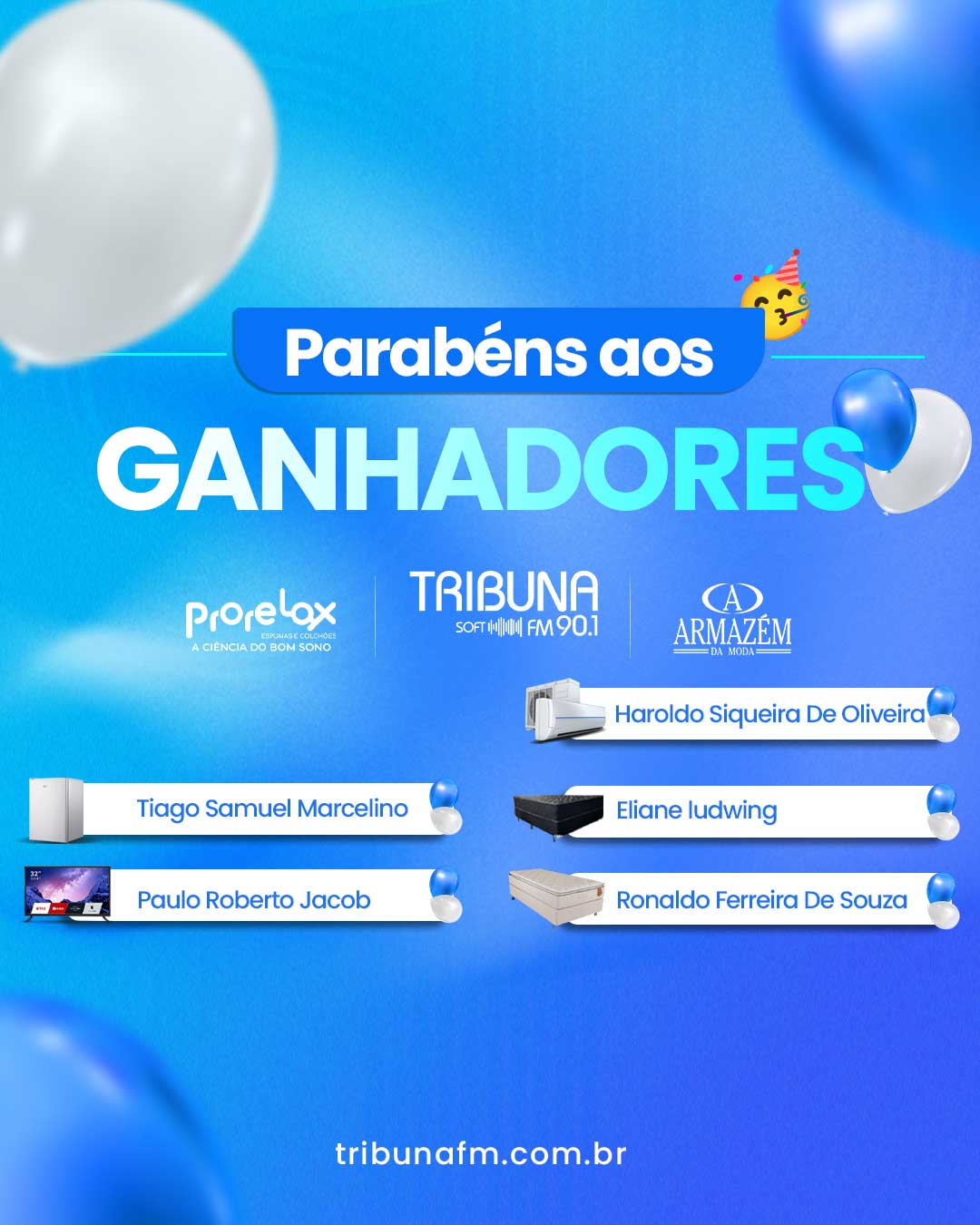 
		Veja os ganhadores da promoção de aniversário da Tribuna Soft FM